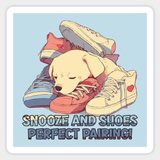 Snooze and shoes perfect pairing Magnet